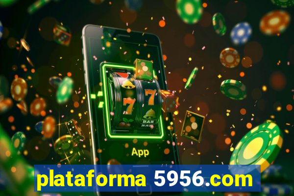 plataforma 5956.com